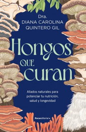 ROCA EDITORIAL Hongos que curan, Diana Quintero