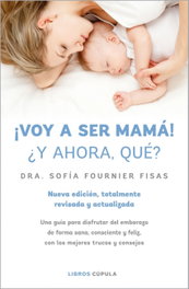 ¡Voy a ser mamá! ¿Y ahora qué?, Sofía Fournier - LIBROS CUPULA