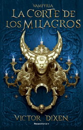 La Corte de los Milagros, Victor Dixen - ROCA EDITORIAL