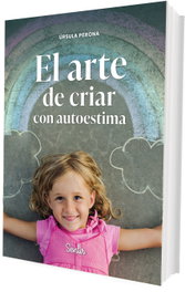 El arte de criar con autoestima, Úrsula Perona Mira - SENTIR
