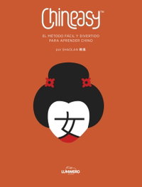 Chineasy. El método fácil y divertido para aprender chino, ShaoLan - LUNWERG EDITORES