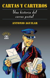 Cartas y Carteros, Antonio Aguilar Pérez - Alberti Editor