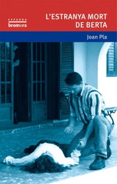 L'estranya mort de Berta, Joan Pla Villar - BROMERA EDICIONS