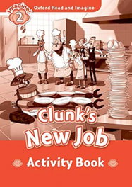 OXFORD UNIVERSITY PRESS, Oxford Read and Imagine 2 Clunks New Job Activity Book