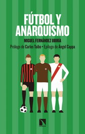Fútbol y anarquismo, Miguel Fernández Ubiría - CATARATA
