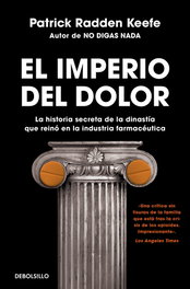 DEBOLSILLO, El imperio del dolor, Patrick Radden Keefe - DEBOLSILLO