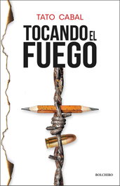Tocando el fuego, Tato Cabal - BOLCHIRO