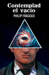 Contemplad el vacío, Philip Fracassi - DILATANDO MENTES EDITORIAL