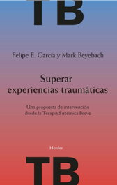 Superar experiencias traumáticas, Mark BEYEBACH, Felipe GARCÍA - HERDER