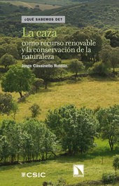 La caza como recurso renovable y la conservación de la naturaleza, Jorge Cassinello Roldán - CATARATA