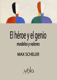 El héroe y el genio: modelos y valores, Max Scheler - ARCHIVOS VOLA
