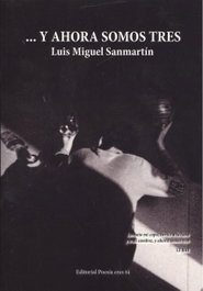...Y AHORA SOMOS TRES, Luis Miguel Sanmartín - EDITORIAL POESIA ERES TU