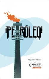 ¡Petróleo!, Miguel Ors Villarejo - GAVETA EDITORIAL