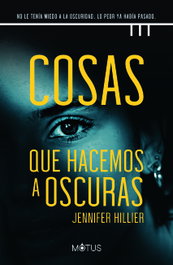 Cosas que hacemos a oscuras, Jennifer Hillier - MOTUS