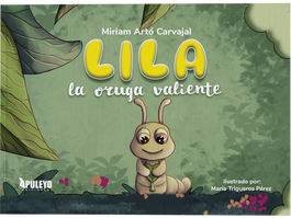 Lila, la oruga valiente, Miriam Artó Carvajal - APULEYO