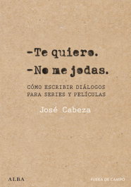 Te quiero. No me jodas, José Cabeza - ALBA