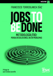 Jobs to Be Done, Francisco Torreblanca Díaz - ESIC
