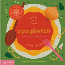 PHAIDON, Spaghetti! An Interactive Recipe Book