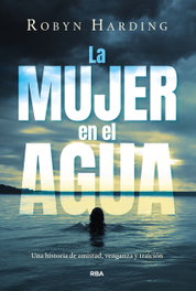 La mujer en el agua, Robyn Harding - RBA