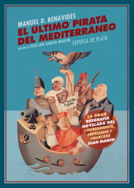 ESPUELA DE PLATA, El último pirata del Mediterráneo, Manuel Domínguez Benavides - ESPUELA DE PLATA