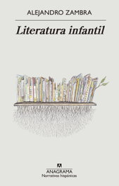 Literatura infantil, Alejandro Zambra - ANAGRAMA