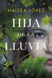 HIJA DE LA LLUVIA, Haizea López - Espasa Calpe