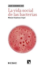 La vida social de las bacterias, Manuel Espinosa Urgel - CATARATA