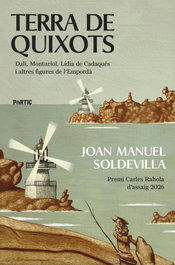 PORTIC, (CAT).TERRA DE QUIXOTS, Dalí, Monturiol, Lídia de Cadaqués i altres empordanesos (Premi Carles Rahola 2026) - PORTIC