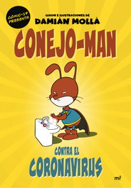 Conejo-Man contra el coronavirus, Damián Mollá - MARTINEZ ROCA