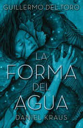La forma del agua, Guillermo del Toro; Daniel Kraus - UMBRIEL