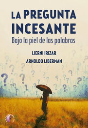 La pregunta incesante. Bajo la piel de las palabras, Lierni Irizar Lazpiur - BETA III MILENIO