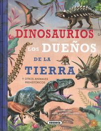 SUSAETA EDICIONES, Dinosaurios, los dueños de la Tierra