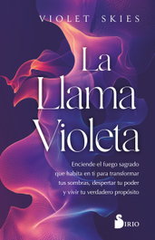 La Llama Violeta: Enciende el fuego sagrado que habita en ti, Violet Skies - SIRIO EDITORIAL