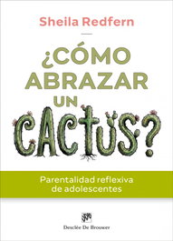 DESCLEE DE BROUWER, ¿Cómo abrazar un cactus?, Sheila Redfern - DESCLEE DE BROUWER