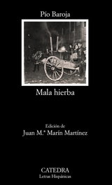 Mala hierba, Pío Baroja - CATEDRA