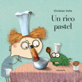 Un rico pastel, Christian Voltz - KALANDRAKA
