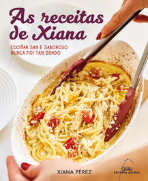 As receitas de Xiana. Cociñar san e saboroso nunca foi tan doado, Rxiana Pérez - GALAXIA
