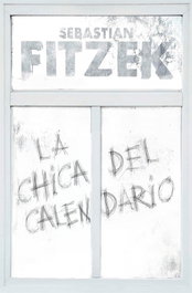 La chica del calendario, Sebastian Fitzek - EDICIONES B