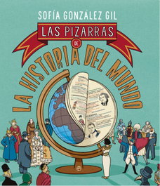 Pizarras de la historia del mundo, González sofía, Gil - LA ESFERA DE LOS LIBROS