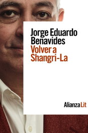 Volver a Shangri-La, Jorge Eduardo Benavides - ALIANZA