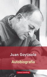 GALAXIA GUTENBERG, AUTOBIOGRAFÍA (GOYTISOLO), Juan Goytisolo - GALAXIA GUTENBERG