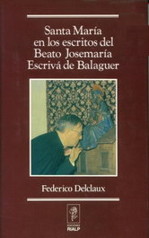 Santa María en los escritos de San Josemaría Escrivá de Balaguer, Federico Delclaux - RIALP