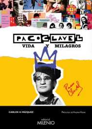 Paco Clavel. Vida y milagros, Carlos H. Vázquez - MILENIO EDITORIAL