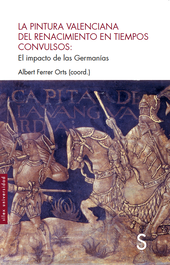 La pintura valenciana en el Renacimiento en tiempos convulsos, Albert Ferrer Orts - SILEX