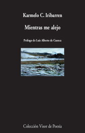 Mientras me alejo, Karmelo C. Iribarren - Visor Editorial
