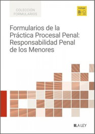 La Ley, Formularios de la práctica procesal penal: responsabilidad penal de los menores - La Ley