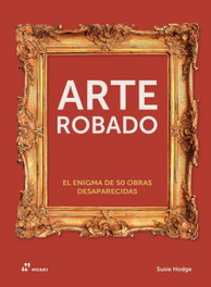 HOAKI, Arte Robado, Susie Hodge - Enigma de 50 obras desaparecidas