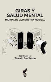 LIBURUAK, Giras y salud mental: manual de industria musical - Tamsin Embleton
