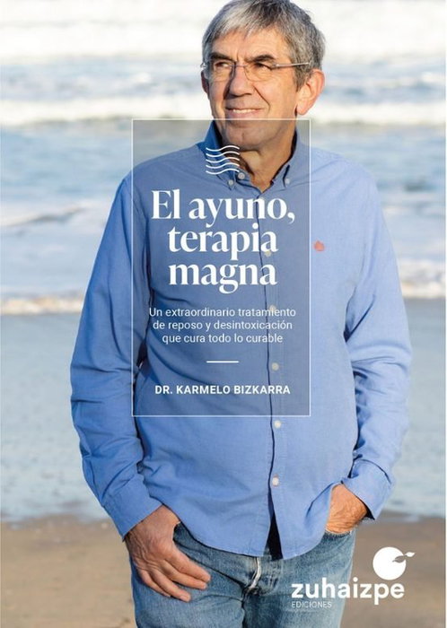ZUHAIZPE El ayuno, terapia magna, Karmelo Bizkarra Maiztegi - ZUHAIZPE