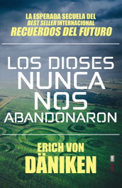 LOS DIOSES NUNCA NOS ABANDONARON, Erich von Däniken - EDAF EDITORIAL